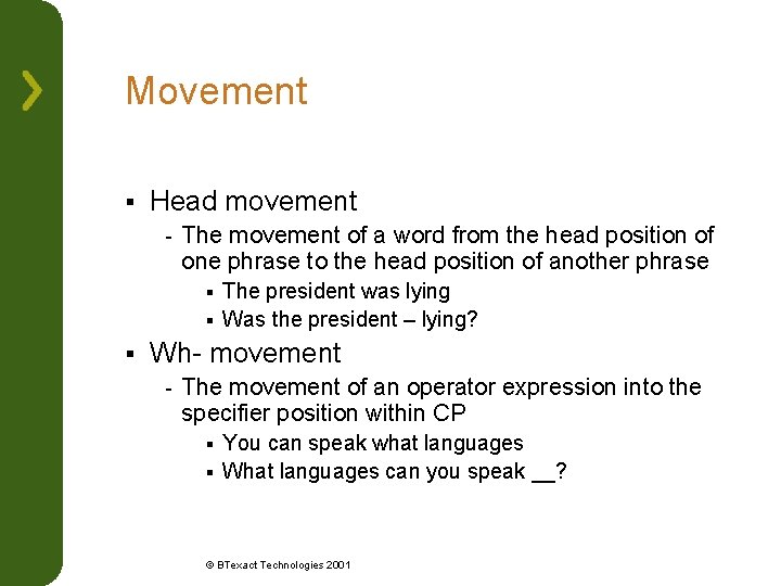 Movement § Head movement - The movement of a word from the head position