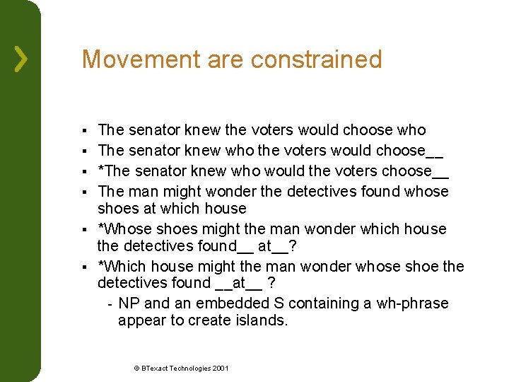 Movement are constrained § § § The senator knew the voters would choose who
