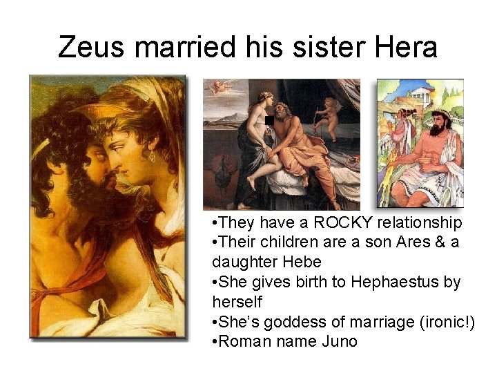 Zeus married his sister Hera • They have a ROCKY relationship • Their children Zeus married his sister Hera • They have a ROCKY relationship • Their children