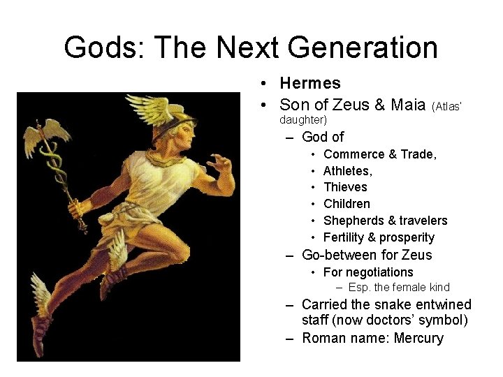 Gods: The Next Generation • Hermes • Son of Zeus & Maia (Atlas’ daughter) Gods: The Next Generation • Hermes • Son of Zeus & Maia (Atlas’ daughter)