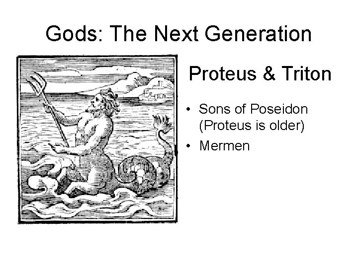 Gods: The Next Generation Proteus & Triton • Sons of Poseidon (Proteus is older) Gods: The Next Generation Proteus & Triton • Sons of Poseidon (Proteus is older)