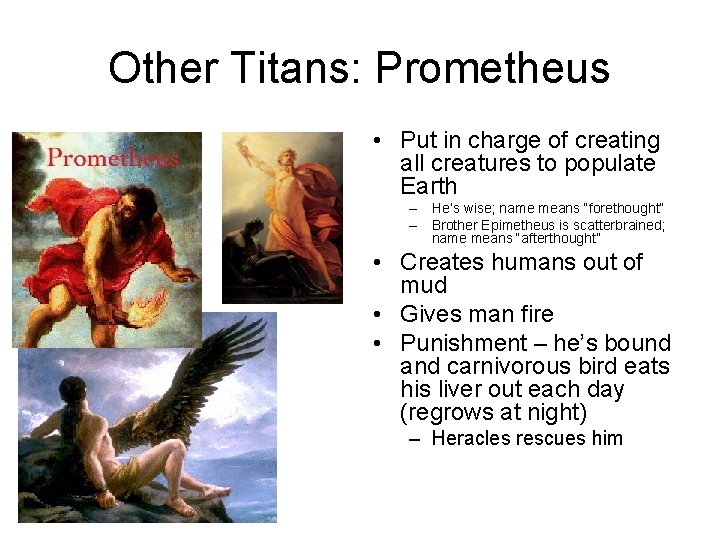 Other Titans: Prometheus • Put in charge of creating all creatures to populate Earth Other Titans: Prometheus • Put in charge of creating all creatures to populate Earth