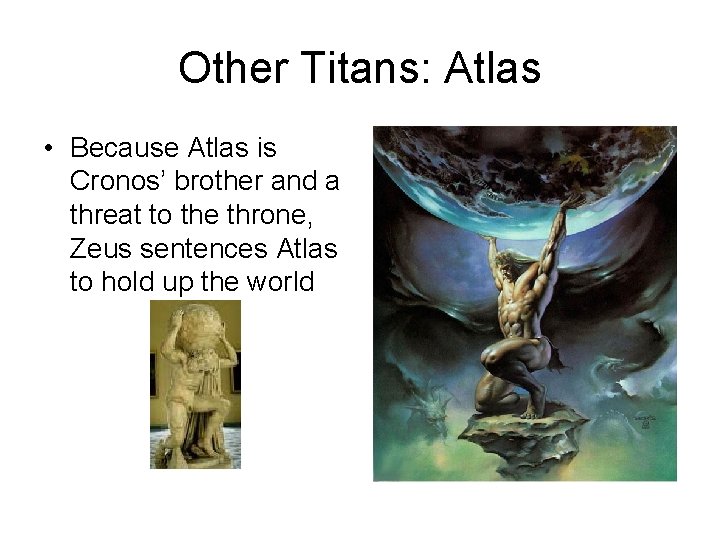 Other Titans: Atlas • Because Atlas is Cronos’ brother and a threat to the Other Titans: Atlas • Because Atlas is Cronos’ brother and a threat to the