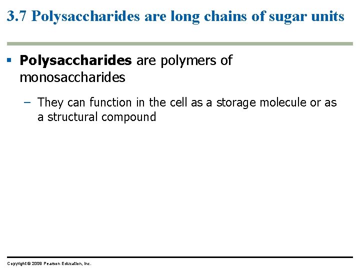 3. 7 Polysaccharides are long chains of sugar units § Polysaccharides are polymers of