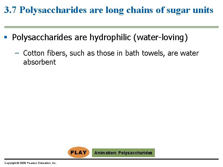 3. 7 Polysaccharides are long chains of sugar units § Polysaccharides are hydrophilic (water-loving)