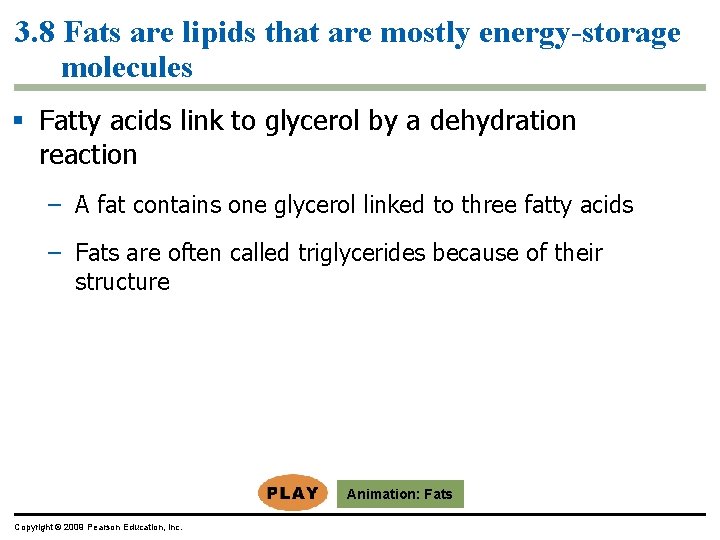 3. 8 Fats are lipids that are mostly energy-storage molecules § Fatty acids link