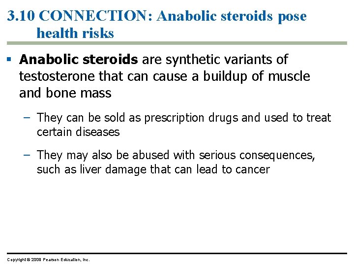 3. 10 CONNECTION: Anabolic steroids pose health risks § Anabolic steroids are synthetic variants