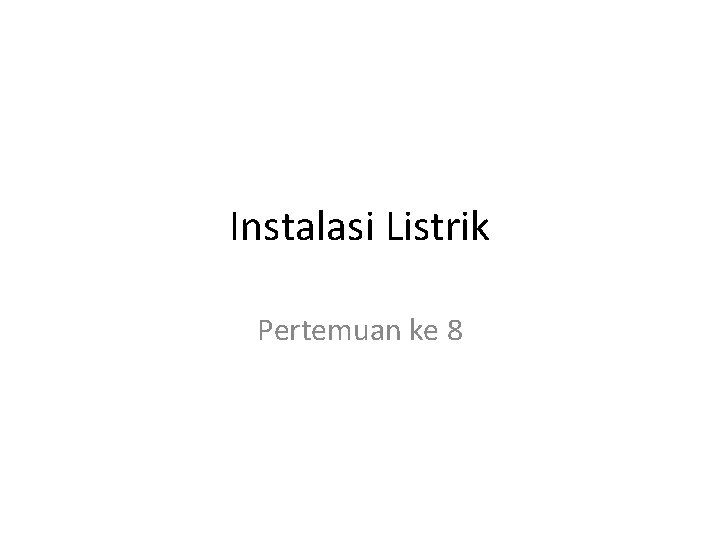 Instalasi Listrik Pertemuan ke 8 