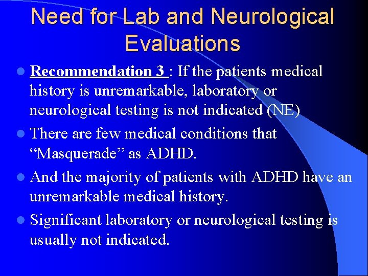 Need for Lab and Neurological Evaluations l Recommendation 3 : If the patients medical