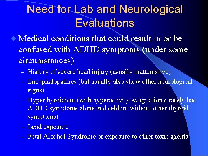 Need for Lab and Neurological Evaluations l Medical conditions that could result in or