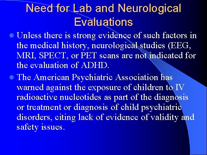 Need for Lab and Neurological Evaluations l Unless there is strong evidence of such