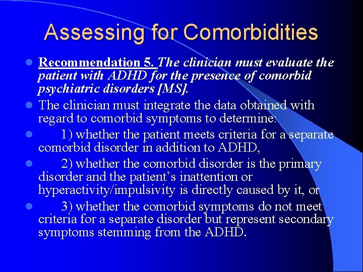Assessing for Comorbidities l l l Recommendation 5. The clinician must evaluate the patient