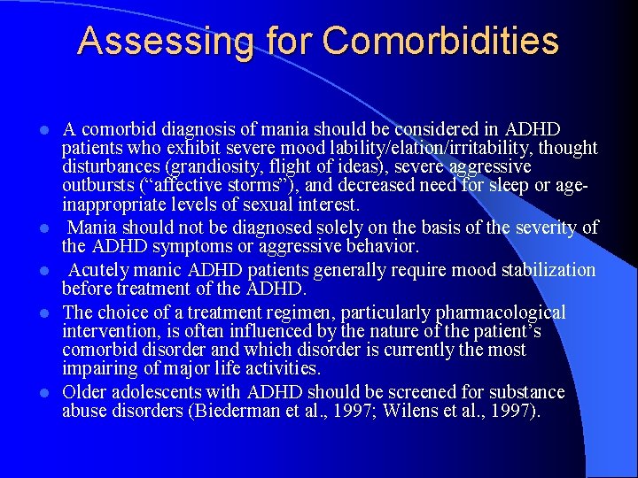 Assessing for Comorbidities l l l A comorbid diagnosis of mania should be considered