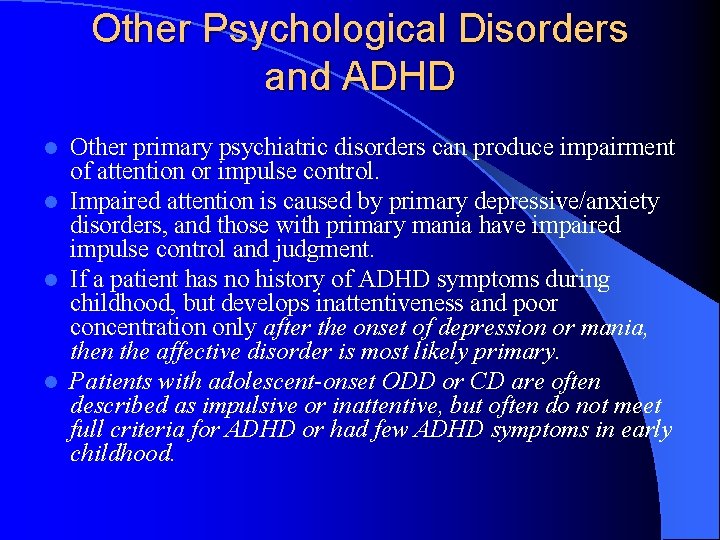 Other Psychological Disorders and ADHD Other primary psychiatric disorders can produce impairment of attention