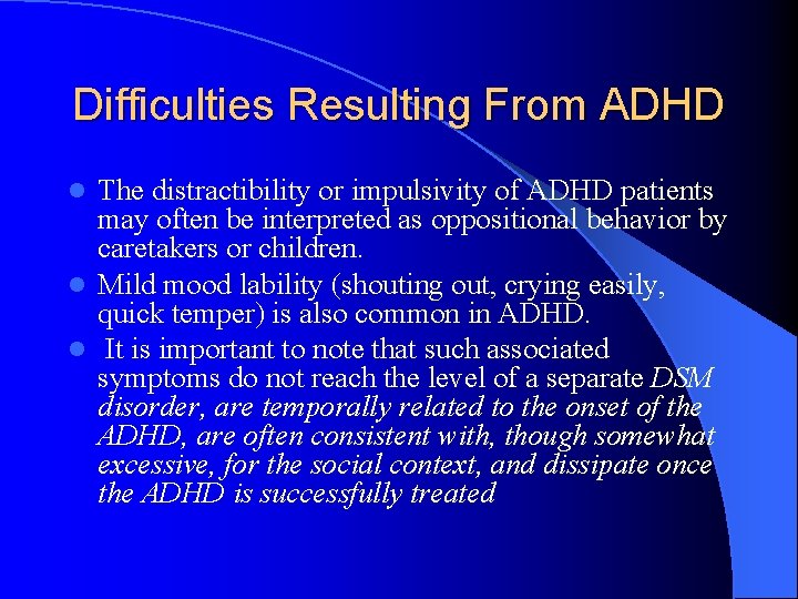 Difficulties Resulting From ADHD The distractibility or impulsivity of ADHD patients may often be