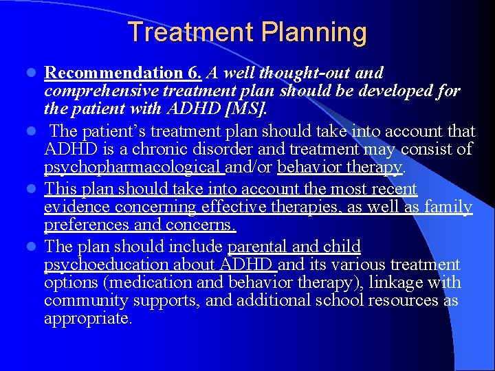 Treatment Planning Recommendation 6. A well thought-out and comprehensive treatment plan should be developed