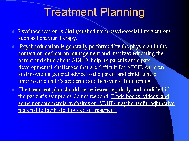 Treatment Planning Psychoeducation is distinguished from psychosocial interventions such as behavior therapy. l Psychoeducation