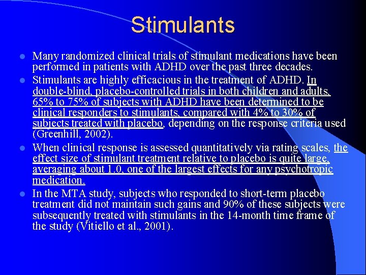 Stimulants Many randomized clinical trials of stimulant medications have been performed in patients with