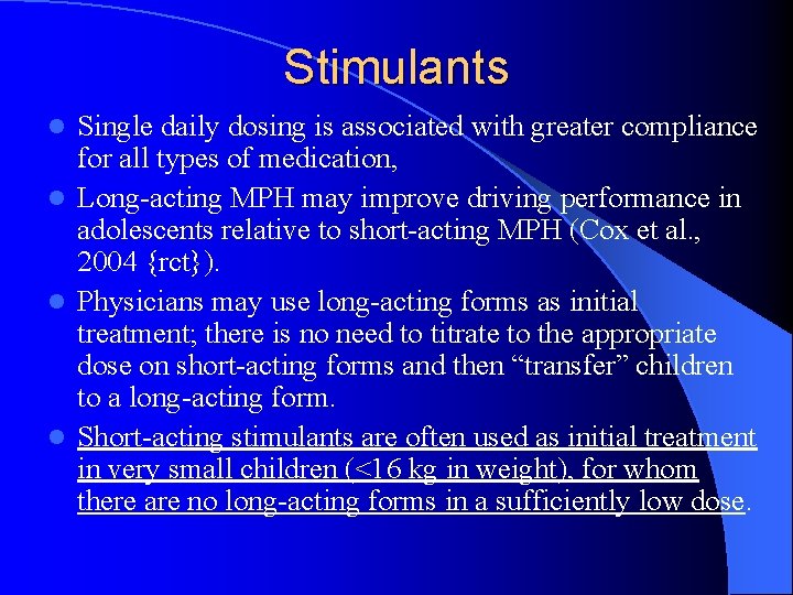 Stimulants Single daily dosing is associated with greater compliance for all types of medication,