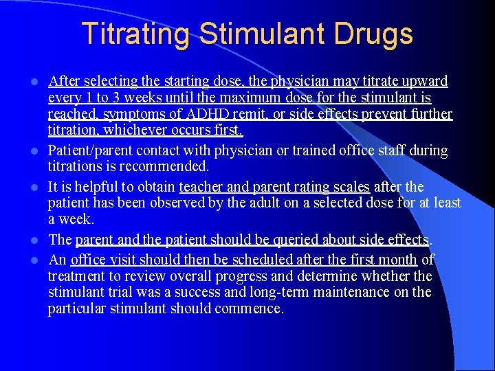 Titrating Stimulant Drugs l l l After selecting the starting dose, the physician may