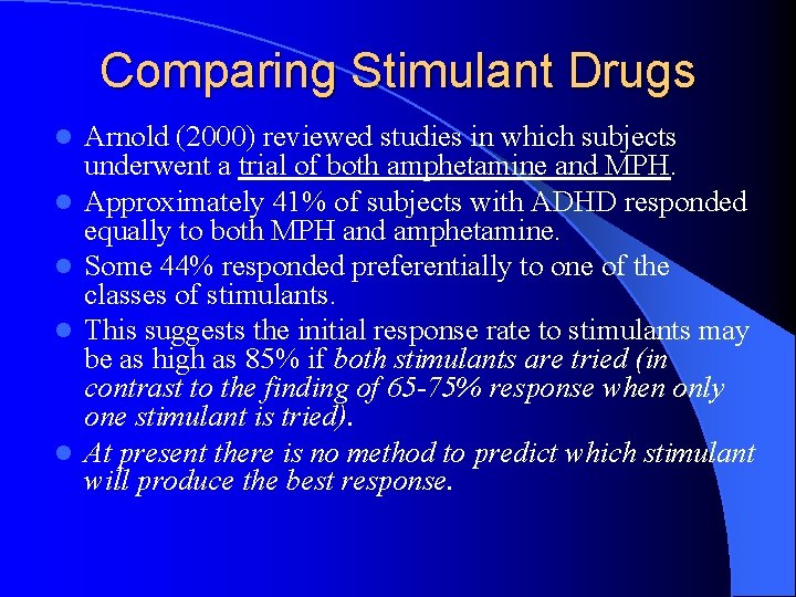 Comparing Stimulant Drugs l l l Arnold (2000) reviewed studies in which subjects underwent