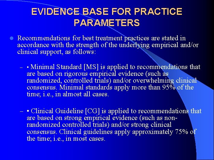 EVIDENCE BASE FOR PRACTICE PARAMETERS l Recommendations for best treatment practices are stated in
