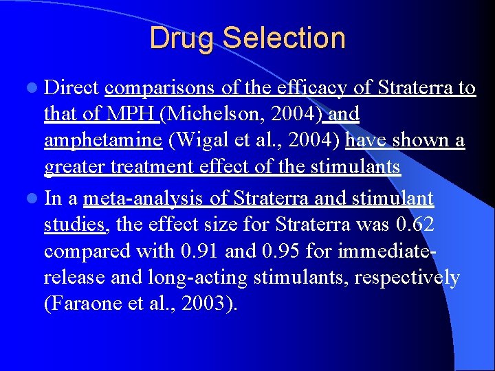 Drug Selection l Direct comparisons of the efficacy of Straterra to that of MPH