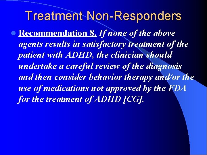 Treatment Non-Responders l Recommendation 8. If none of the above agents results in satisfactory