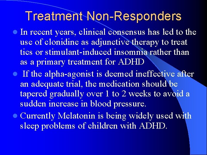 Treatment Non-Responders l In recent years, clinical consensus has led to the use of