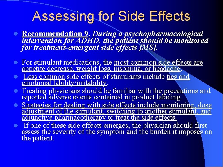 Assessing for Side Effects l Recommendation 9. During a psychopharmacological intervention for ADHD, the
