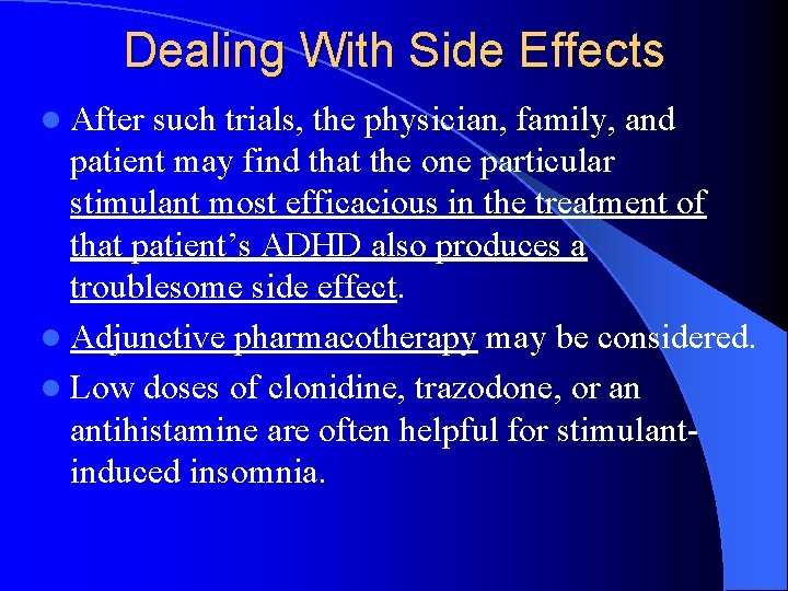 Dealing With Side Effects l After such trials, the physician, family, and patient may