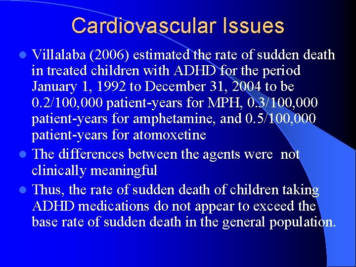Cardiovascular Issues Villalaba (2006) estimated the rate of sudden death in treated children with