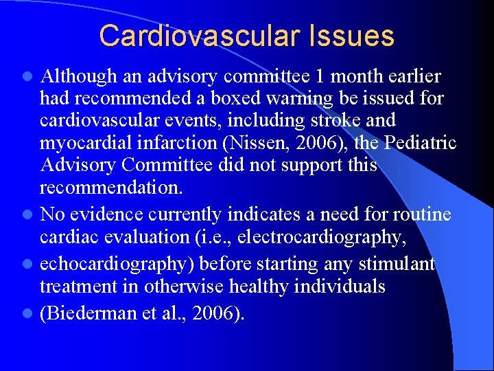 Cardiovascular Issues Although an advisory committee 1 month earlier had recommended a boxed warning