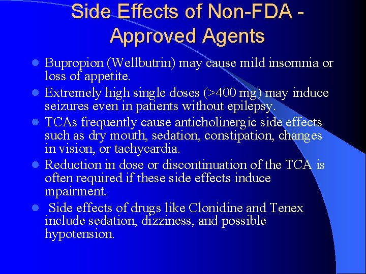 Side Effects of Non-FDA Approved Agents l l l Bupropion (Wellbutrin) may cause mild