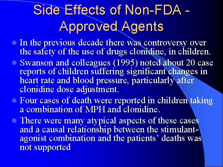 Side Effects of Non-FDA Approved Agents In the previous decade there was controversy over
