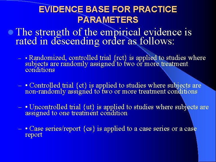 EVIDENCE BASE FOR PRACTICE PARAMETERS l The strength of the empirical evidence is rated