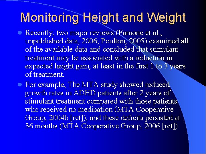 Monitoring Height and Weight Recently, two major reviews (Faraone et al. , unpublished data,