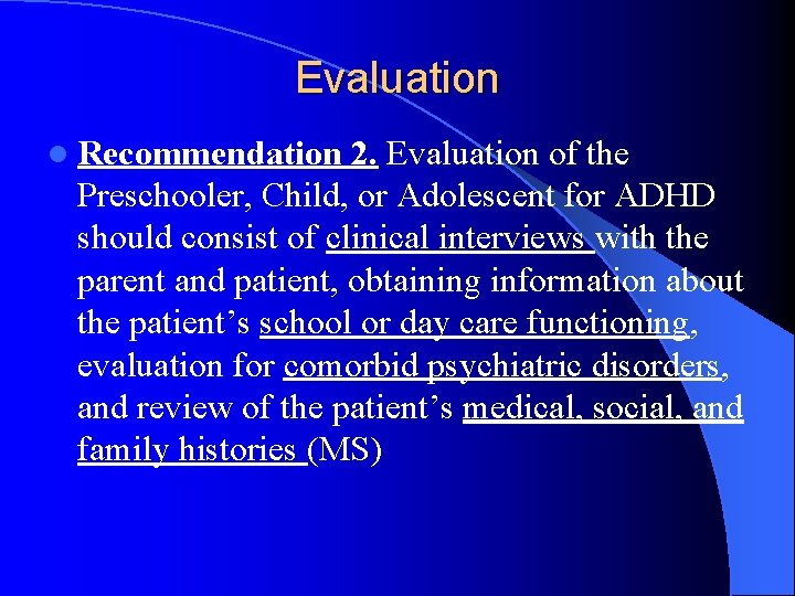Evaluation l Recommendation 2. Evaluation of the Preschooler, Child, or Adolescent for ADHD should