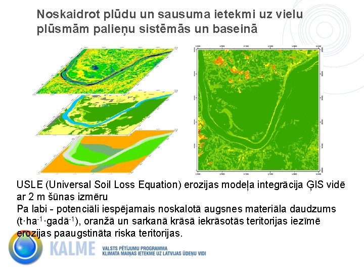 Noskaidrot plūdu un sausuma ietekmi uz vielu plūsmām palieņu sistēmās un baseinā USLE (Universal