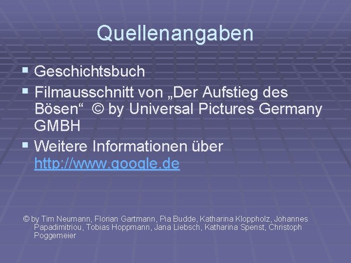 Quellenangaben § Geschichtsbuch § Filmausschnitt von „Der Aufstieg des Bösen“ © by Universal Pictures