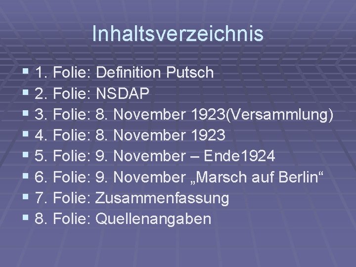 Inhaltsverzeichnis § 1. Folie: Definition Putsch § 2. Folie: NSDAP § 3. Folie: 8.