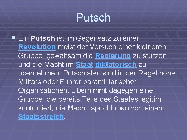 Putsch § Ein Putsch ist im Gegensatz zu einer Revolution meist der Versuch einer
