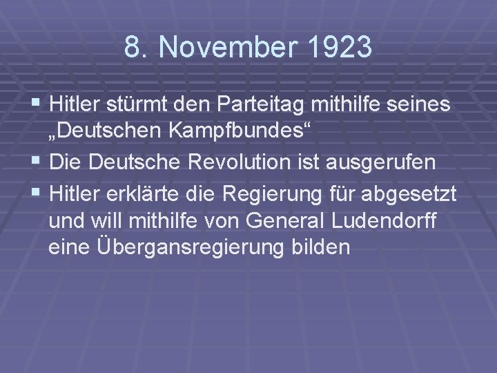 8. November 1923 § Hitler stürmt den Parteitag mithilfe seines „Deutschen Kampfbundes“ § Die