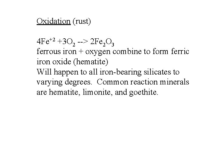 Oxidation (rust) 4 Fe+2 +3 O 2 --> 2 Fe 2 O 3 ferrous