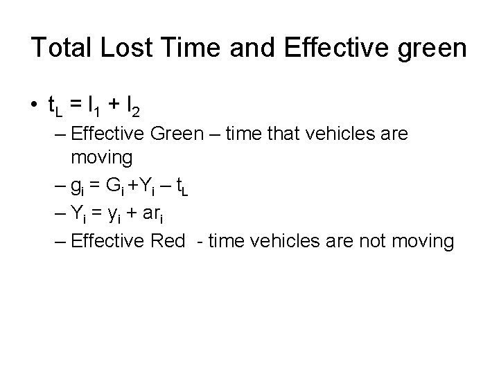 Total Lost Time and Effective green • t. L = l 1 + l Total Lost Time and Effective green • t. L = l 1 + l