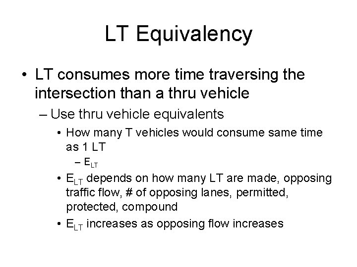LT Equivalency • LT consumes more time traversing the intersection than a thru vehicle LT Equivalency • LT consumes more time traversing the intersection than a thru vehicle