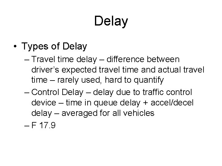 Delay • Types of Delay – Travel time delay – difference between driver’s expected Delay • Types of Delay – Travel time delay – difference between driver’s expected