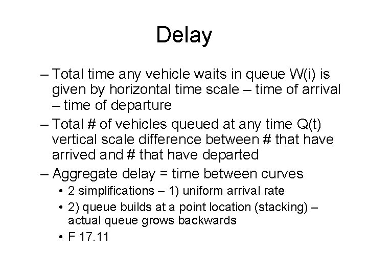 Delay – Total time any vehicle waits in queue W(i) is given by horizontal Delay – Total time any vehicle waits in queue W(i) is given by horizontal