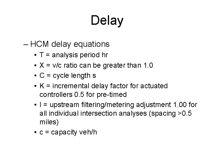 Delay – HCM delay equations • • T = analysis period hr X = Delay – HCM delay equations • • T = analysis period hr X =