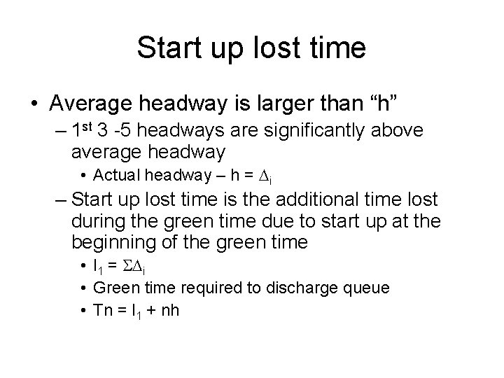 Start up lost time • Average headway is larger than “h” – 1 st Start up lost time • Average headway is larger than “h” – 1 st
